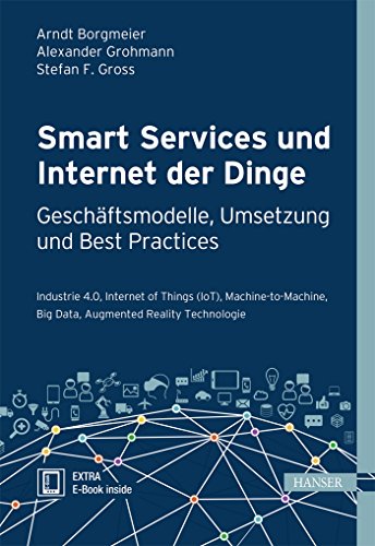 Smart Services und Internet der Dinge: Geschäftsmodelle, Umsetzung...