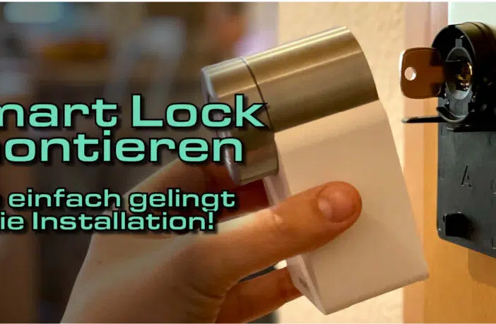 Smart Lock montieren - Sein einfach gelingt die Installation!