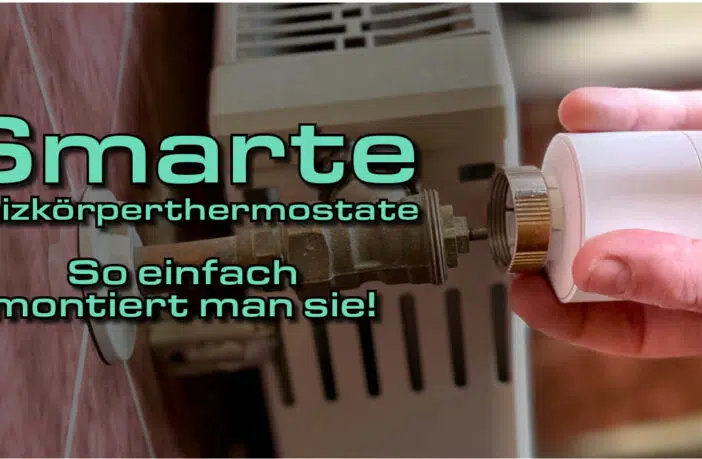 Smarte Heizkörperthermostate - So einfach montiert man sie